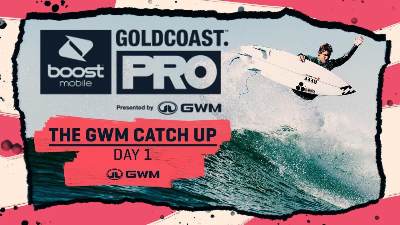 The GWM Catch Up Day 1 Boost Mobile Gold Coast Pro Presented By GWM